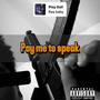 Pay me to speak (Explicit)