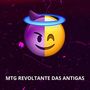 MTG REVOLTANTE DAS ANTIGAS (Explicit)