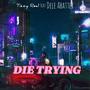 DIE TRYING (feat. Dele Abatter)