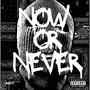 NOW OR NEVER (Explicit)