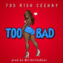 Too Bad (Explicit)