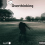 Overthinking (Explicit)