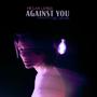 Against You