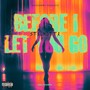 Before I Let You Go (Explicit)