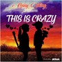 This Is Crazy (Explicit)