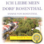Ich liebe mein Dorf Rosenthal (Hymne von Rosenthal)
