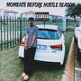 Moments before Hustle Season (Explicit)