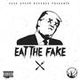 Eat The Fake (Explicit)