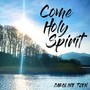 Come Holy Spirit