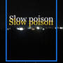 Slow poison