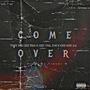 Come Over (feat. DEE-TXIL X.M & Geekay 2.0) [Explicit Version]