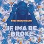 If Ima Be Broke (Explicit)