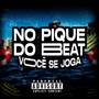 NO PIQUE DO BEAT VOCÊ SE JOGA (Explicit)