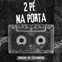 2 Pé na Porta (Explicit)