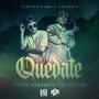 Quedate (feat. cuete demencia & lil sg) [Explicit]