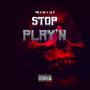 Stop Play'n (feat. Lil V) [Explicit]