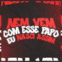 NEM VEM COM ESSE PAPO, EU NASCI ASSIM (Explicit)