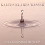 Kaltes Klares Wasser (Loveparade Remix EP)