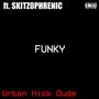 FUNKY (feat. SKITZ0PHRENIC) [Explicit]