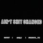 Ain't **** Changed (feat. Cphilly & DUBMobstaYbK)