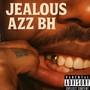 Jealous Azz BH (Explicit)
