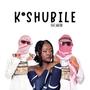 K'shubile (feat. Khathu)