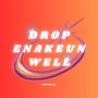 DROP ENAKEUN WELL