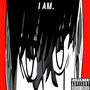 I Am. (Explicit)