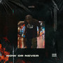 Now Or Never (Explicit)