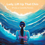 Lady, Lift Up That Chin (Prolla e Castella Remix)