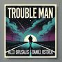 Trouble Man (feat. Alex Brusalis)