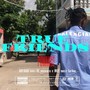 TRUE FRIENDS (Explicit)