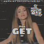 You get it (Explicit)