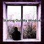 Staring Out My Window (Explicit)