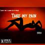 Take my pain (Explicit)