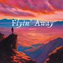 Flyin' Away ((Remastered)) [Explicit]