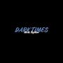 Dark Times (feat. DaKhari)