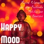 Happy Mood - Musica Rilassante Easy Listening per una Profonda Meditazione e Benessere