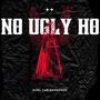 No Ugly Ho (Explicit)