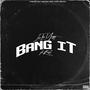 Bang It (feat. K Rose) [Explicit]