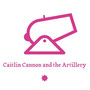 Caitlin Cannon and the Artillery