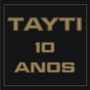 Tayti - 10 anos