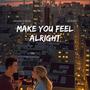 Make You Feel Alright