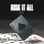 Risk It All (Explicit)