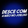 Desce Com a Mão no Joelho (Explicit)