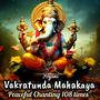 108 times Vakratunda Mahakaya Peaceful Chants (feat. Apurva Sethi)