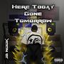 Here Today Gone Tomorrow (Explicit)