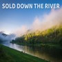 Sold Down the River (Explicit)