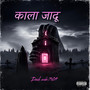 KALA JADU (Explicit)