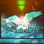 Dont Get Lost (feat. KSN & DRGN) [Explicit]
